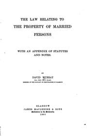 Tapa de The Law Relating to the Property of Married Persons with an Appendix of Statutes and Notes