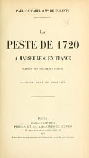 Tapa de La peste de 1720 à Marseille & en France, d'après des documents inédits [par] Paul Gaffarel et Mis. de Duranty