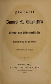 Tapa de Präsident James A. Garfield's lebens- und leidensgeschichte von der wiege bis zur gruft