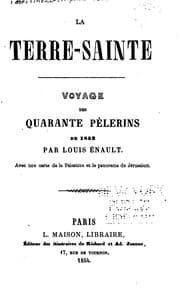 Tapa de La terre-sainte: voyage des quarante pèlerins de 1853