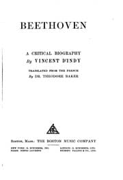 Tapa de Beethoven; a critical biography by Vincent d'Indy, tr. from the French by Theodore Baker