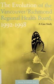 Tapa de The evolution of the Vancouver/Richmond Regional Health Board, 1992-1998