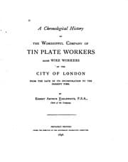 Tapa de A Chronological History of the Worshipful Company of Tin Plate Workers Alias ..