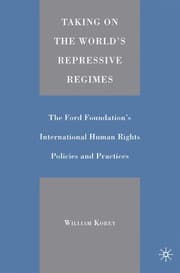 Tapa de TAKING ON THE WORLD'S REPRESSIVE REGIMES: THE FORD FOUNDATION'S INTERNATIONAL HUMAN RIGHTS POLICIES AND..