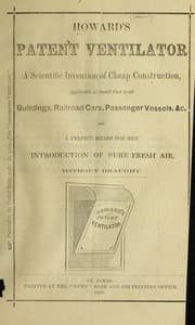 Tapa de Howard's patent ventilator, a scientific invention of cheap construction, applicable at small cost to all buildings, railroad cars, passenger vessels, &c., and a perfect means for the introduction of pure fresh air, without draught