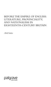 Tapa de BEFORE THE EMPIRE OF ENGLISH: LITERATURE, PROVINCIALITY, AND NATIONALISM IN EIGHTEENTH-CENTURY BRITAIN
