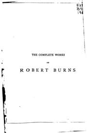 Tapa de Poems, Songs, and Letters: Being the Complete Works of Robert Burns, Edited from the Best ..
