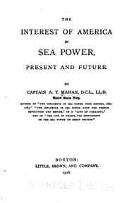 Tapa de The Interest of America in Sea Power, Present and Future