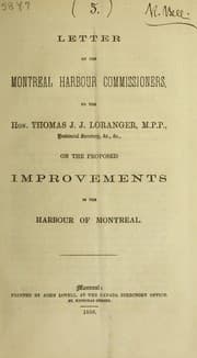 Tapa de Letter of the Montreal harbour commissioners to the Hon. Thomas J.J. Loranger, on the proposed improvements in the harbour of Montreal