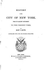 Tapa de History of the City of New York: From Its Earliest Settlement to the Present ..