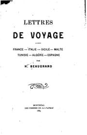 Tapa de Lettres de Voyage: France--Italie--Sicile--Malte--Tunisie--Algérie--Espagne, Par H. Beaugrand