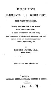 Tapa de Euclid's Elements of geometry, the first two books, with explanatory notes [&c.] by R. Potts ..