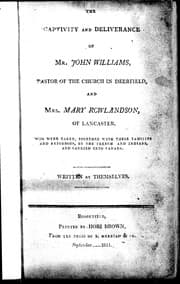 Tapa de The captivity and deliverance of Mr. John Williams, pastor of the church in Deerfield, and Mrs. Mary Rowlandson, of Lancaster
