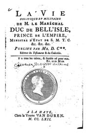 Tapa de La vie politique et militaire de M. le maréchal duc de Bellisle, prince de l'empire, ministre d'Etat de S.M.T.C. &c. &c. &c