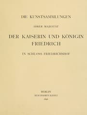 Tapa de Die Kunstsammlungen ihrer Majestät der Kaiserin und Königin Friedrich in Schloss Friedrichshof