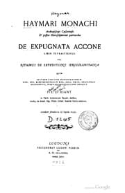 Tapa de Haymari monachi archiepiscopi Cæsariensis et postea Hierosolymitani patriarchæ De expugnata Accone liber tetrastichus seu Rithmus de expeditione Ierosolimitana quem ad fidem codicum manuscriptorum Bibl. reg. Babenbergensis et Bibl. Coll. Oriel. Oxoniensis recognovit, præviaque disquisitione ornavit P. E. D. Riant