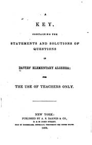 Tapa de A Key, Containing the Statements and Solutions of Questions in Davies' Elementary Algebra