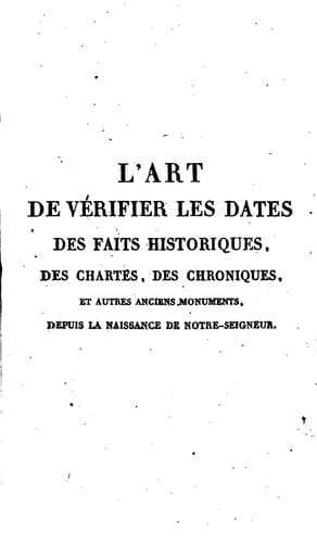 Tapa de L'Art de vérifier les Dates: des Faits Historiques, des Chartes, des Chroniques, et autres anciens Monuments, depuis la Naissance de Notre-Seigneur