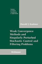Tapa de Weak Convergence Methods and Singularly Perturbed Stochastic Control and Filtering Problems