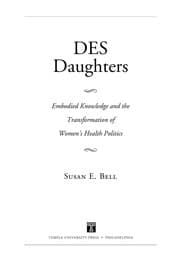 Tapa de DES daughters, embodied knowledge, and the transformation of women's health politics in the late twentieth century