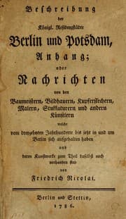 Tapa de Beschreibung der Königl. Residenzstädte Berlin und Potsdam, Anhang, oder, Nachrichten von den Baumeistern, Bildhauern, Kupferstechern, Malern, Stukkaturern und andern Künstlern welche vom dreyzehnten Jahrhunderte bis jetzt in und um Berlin sich aufgehalten haben