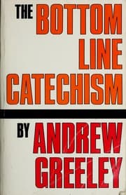 Tapa de The bottom line catechism for contemporary Catholics