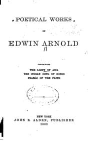 Tapa de Poetical Works of Edwin Arnold: Containing The Light of Asia, The Indian Song of Songs, Pearls ..