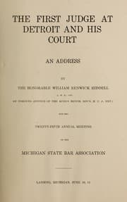 Tapa de First judge at Detroit and his court : an address by the Honorable William Renwick Riddell ... for the twenty-fifth annual meeting of the Michigan State Bar Association, Lansing, Michigan, June 10, 11