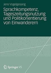 Tapa de Sprachkompetenz, Tageszeitungsnutzung und Politikorientierung von Einwanderern