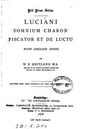 Tapa de Luciani Somnium, Charon, Piscator, et De luctu, with Engl. notes by W E Heitland