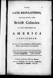 Tapa de The late regulations, respecting the British colonies on the continent of America considered, in a letter from a gentleman in Philadelphia to his friend in London