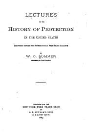 Tapa de Lectures on the History of Protection in the United States: Delivered Before the International ..