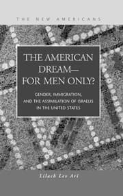Tapa de The American dream--"for men only" gender, immigration, and the assimilation of Israelis in the United States