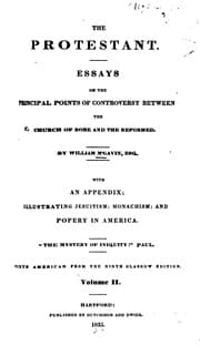 Tapa de The Protestant: Essays on the Principal Points of Controversy Between the Church of Rome and the ..