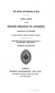 Tapa de The life of the Blessed Sebastian of Apparizio, Franciscan lay-brother, of the Province of the Holy Gospel in Mexico
