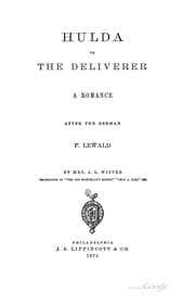 Tapa de Hulda: Or, The Deliverer; a Romance After the German of F. Lewald