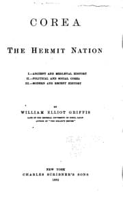 Tapa de Corea, the Hermit Nation: I. Ancient and Mediaeval History. II. Political ..