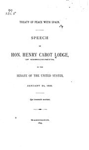 Tapa de Treaty of Peace with Spain: Speech of Hon. Henry Cabot Lodge ... in the ..