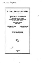 Tapa de Weldon Brinton Heyburn (late a Senator from Idaho): Memorial Addresses ..