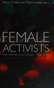 Tapa de FEMALE ACTIVISTS: IRISH WOMEN AND CHANGE 19001960; ED. BY MARY CULLEN