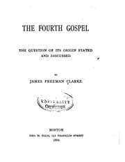 Tapa de The Fourth Gospel: The Question of Its Origin Stated and Discussed