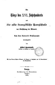 Tapa de Die Tänze des xvi. Jahrhunderts und die alte französische Tanzschule vor Einführung der Menuett ..