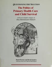 Tapa de Questioning the Solution:The Politics of Primary Health Care and Child Survival, With an In-Depth Look at Oral Rehydration Therapy