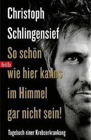 Tapa de So schön wie hier kanns im Himmel gar nicht sein! Tagebuch einer Krebserkrankung