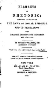 Tapa de Elements of Rhetoric: Comprising an Analysis of the Laws of Moral Evidence and of Persuasion ..