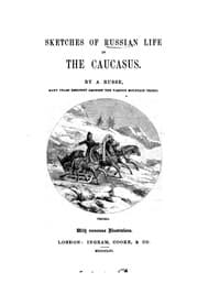 Tapa de Sketches of Russian life in the Caucasus, by a Russe [M.Y. Lermontov. Tr. from RGeroĭ nashego ..