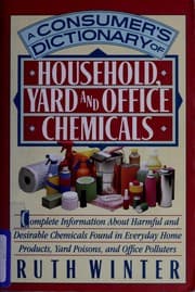 Tapa de A consumer's dictionary of household, yard, and office chemicals