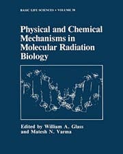 Tapa de Physical and Chemical Mechanisms in Molecular Radiation Biology