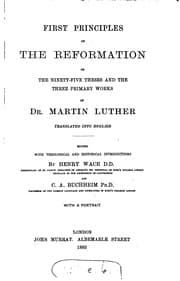 Tapa de First Principles of the Reformation: Or, the Ninety-five Theses and the ..