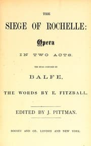 Tapa de All the songs, duets, glees, trios, choruses, &c., in the new grand original opera of The siege of Rochelle